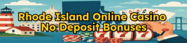 Rhode Island Online Casinos With No Deposit Bonuses