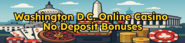 Washington DC Online Casinos With No Deposit Bonuses