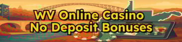 WV Online Casino No Deposit Bonuses