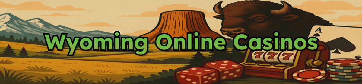 Wyoming Online Casinos
