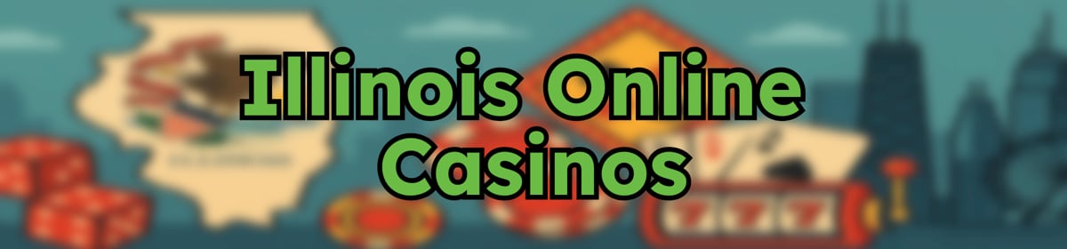 Illinois Online Casinos