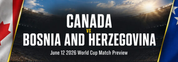 Canada vs Bosnia and Herzegovina on June 12 – World Cup