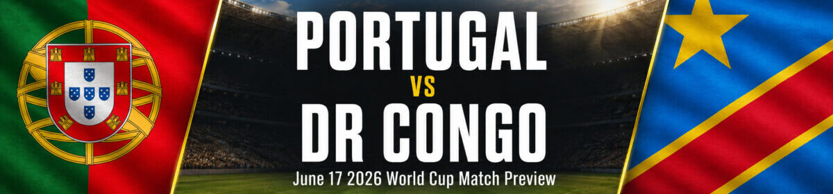 Portugal vs DR Congo on June 17 – World Cup Group K