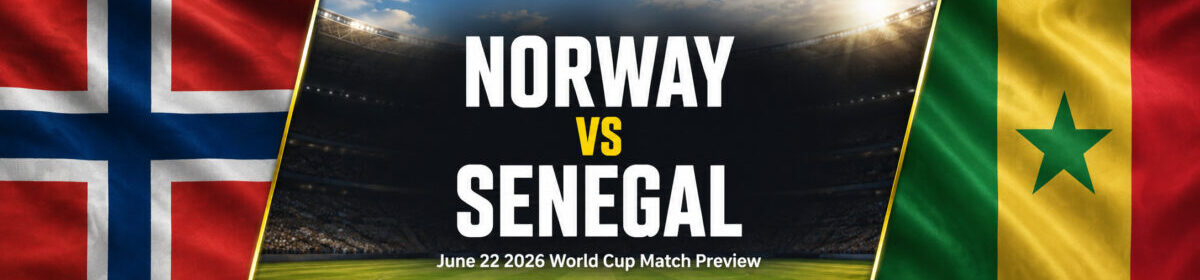 Norway vs Senegal World Cup Prediction June 22 Group I