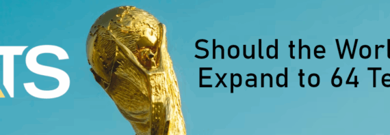 should the world cup expand to 64 teams